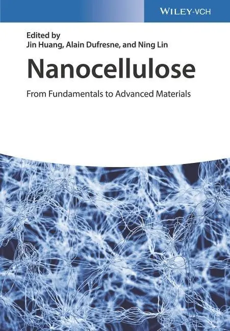 Cover: 9783527342693 | Nanocellulose | From Fundamentals to Advanced Materials | J Huang