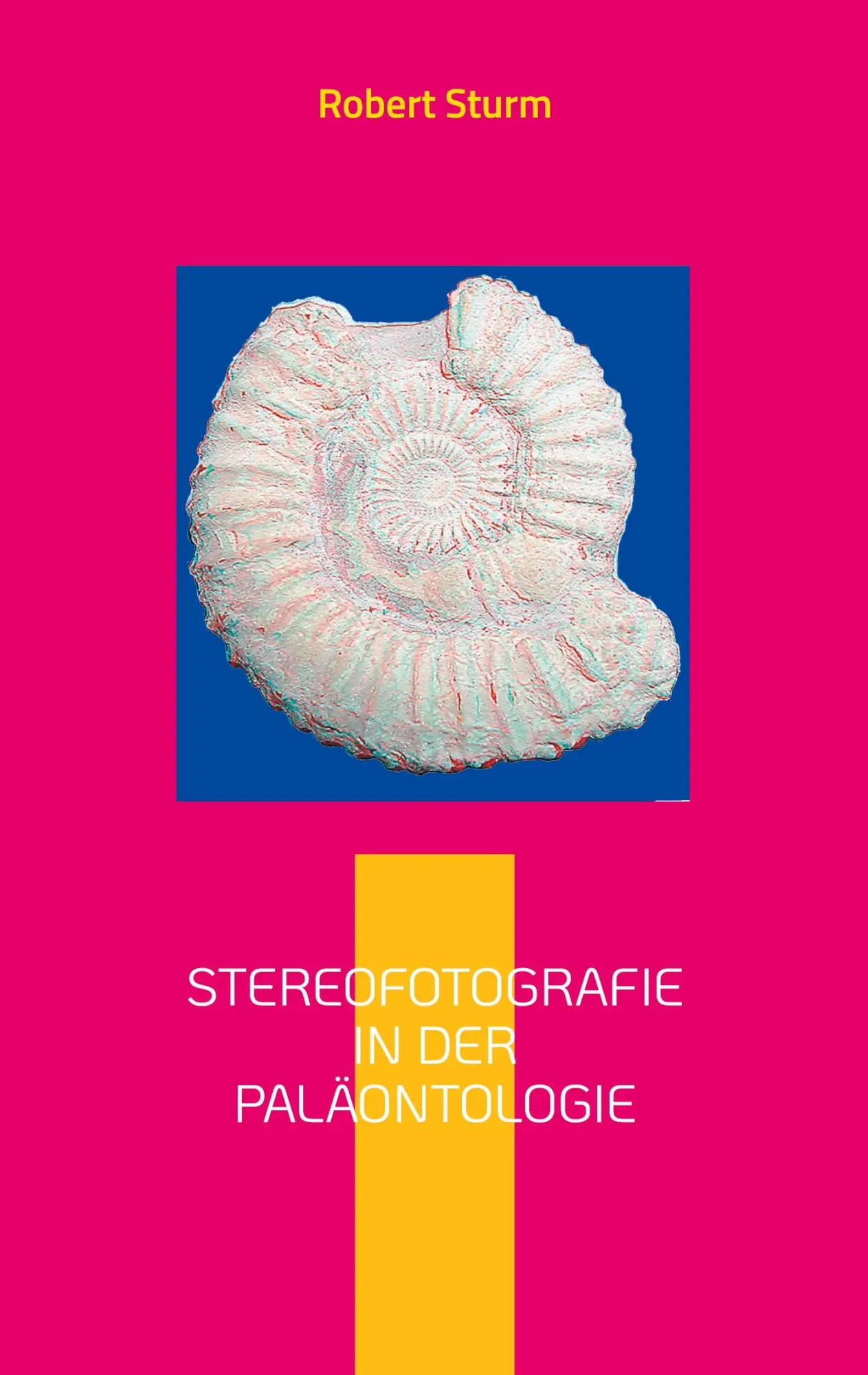 Cover: 9783755732693 | Stereofotografie in der Paläontologie | Robert Sturm | Taschenbuch