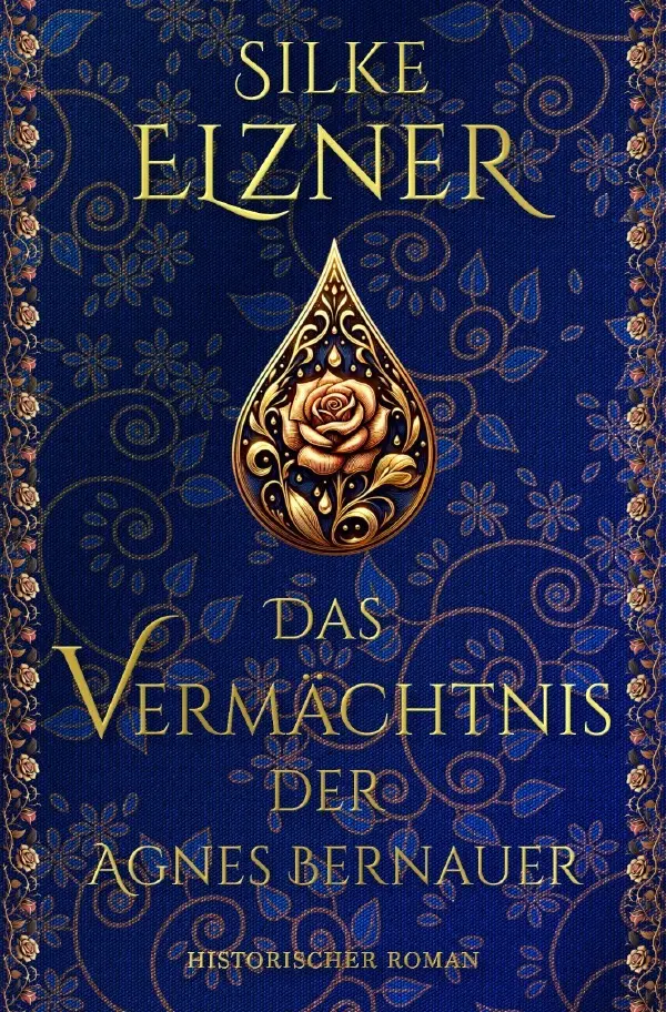 Cover: 9783758492693 | Das Vermächtnis der Agnes Bernauer | Historischer Roman | Silke Elzner