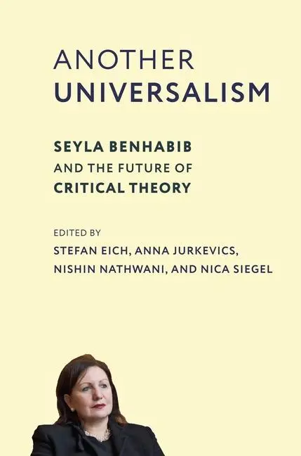 Cover: 9780231212793 | Another Universalism – Seyla Benhabib and the Future of Critical...