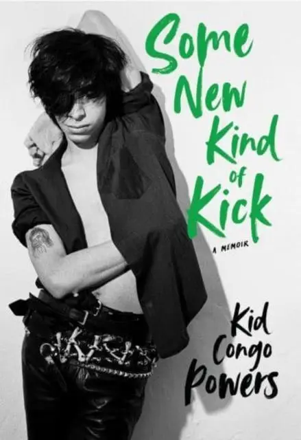 Cover: 9781913172893 | Some New Kind of Kick | A Memoir | Kid Congo Powers | Buch | Gebunden