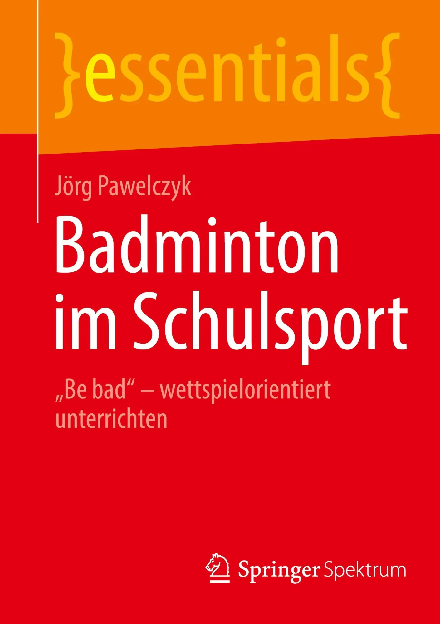 Cover: 9783662722893 | Badminton im Schulsport | "Be bad" - wettspielorientiert unterrichten
