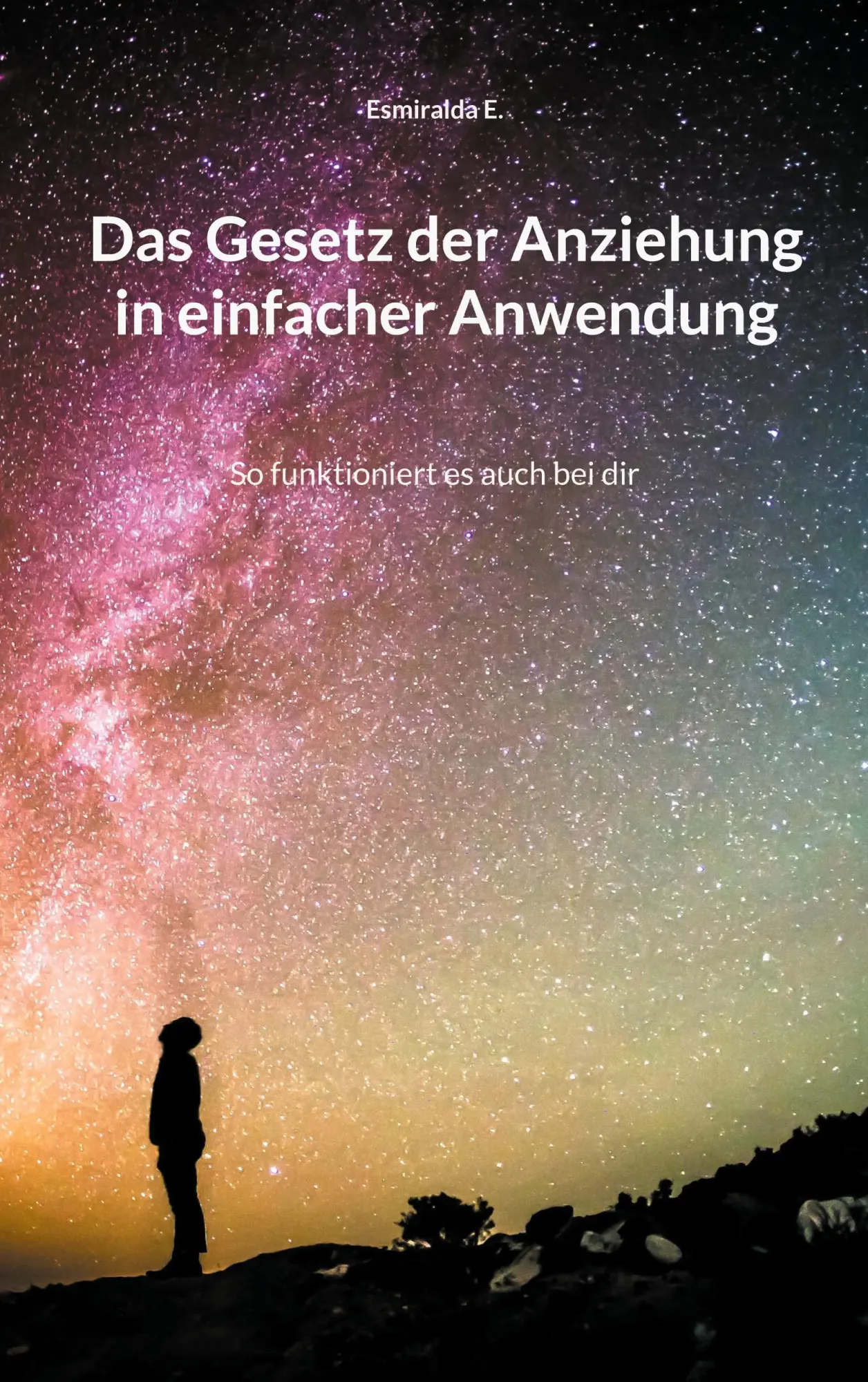 Cover: 9783754342893 | Das Gesetz der Anziehung in einfacher Anwendung | Esmiralda E. | Buch