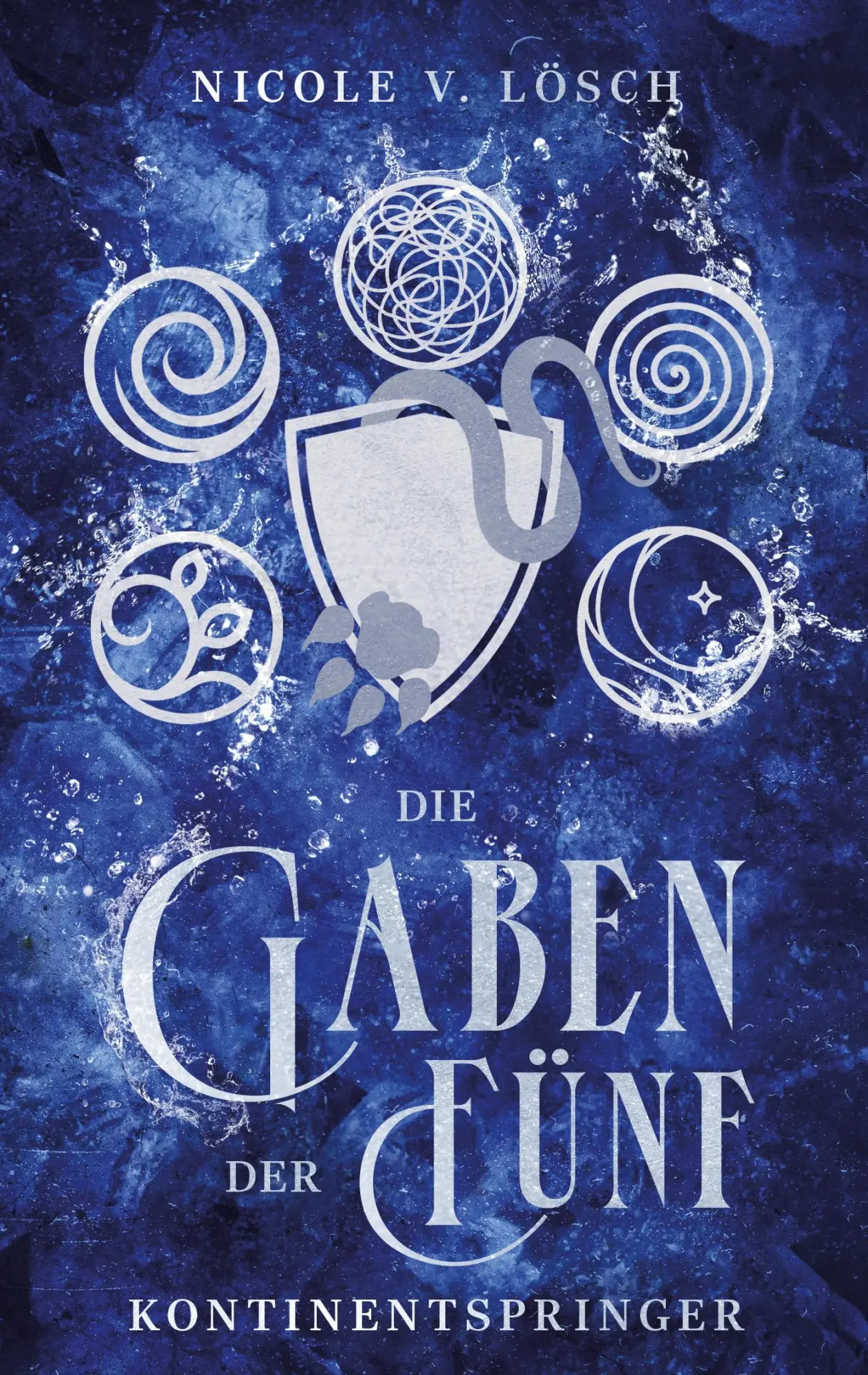 Cover: 9783769362893 | Die Gaben der Fünf | Kontinentspringer | Nicole V. Lösch | Taschenbuch