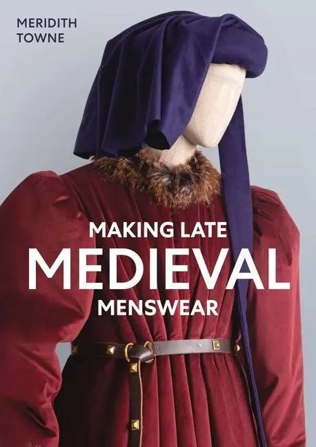 Cover: 9780719842993 | Making Late Medieval Menswear | Meridith Towne | Taschenbuch | 2024