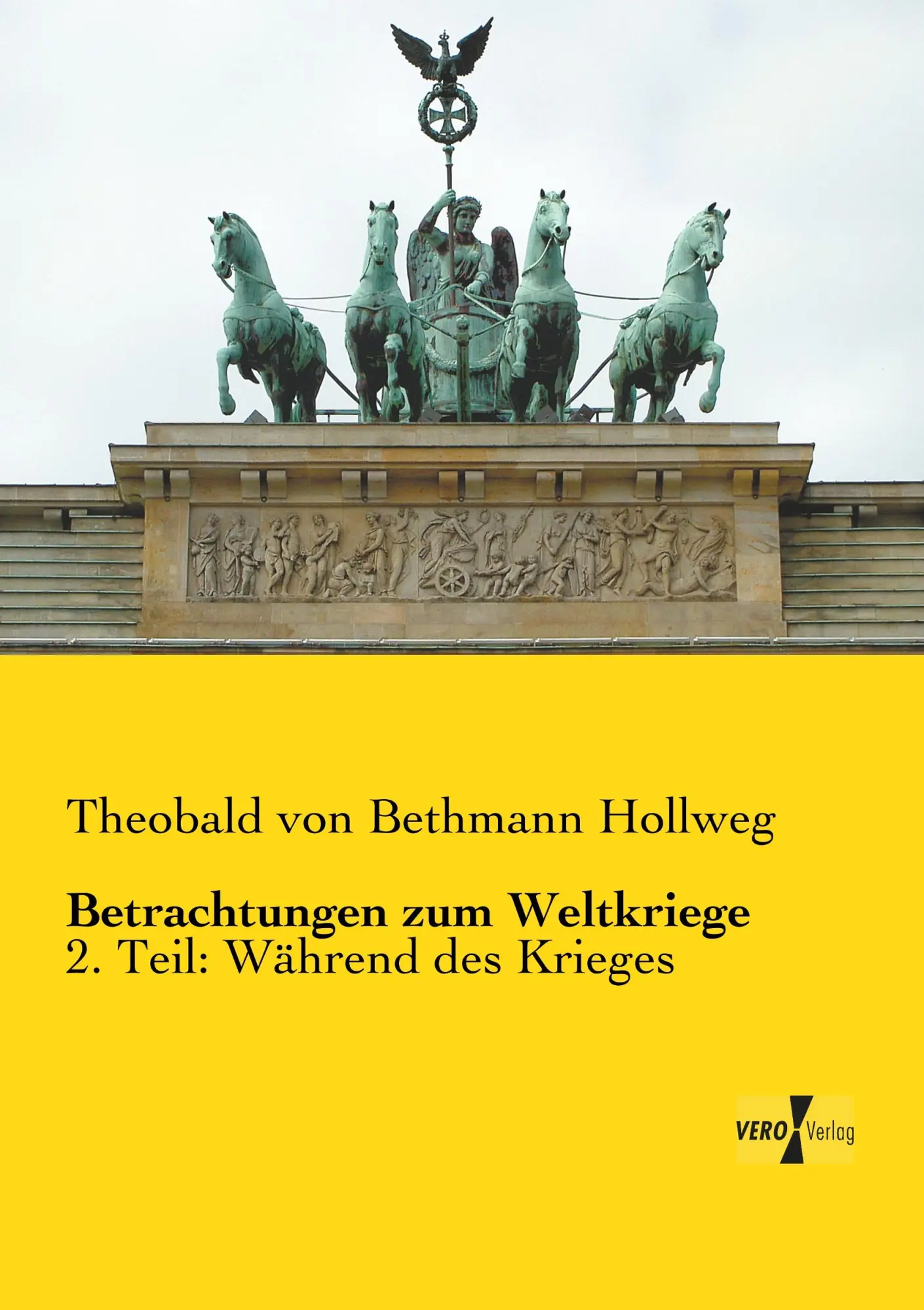 Cover: 9783957382993 | Betrachtungen zum Weltkriege | 2. Teil: Während des Krieges | Hollweg