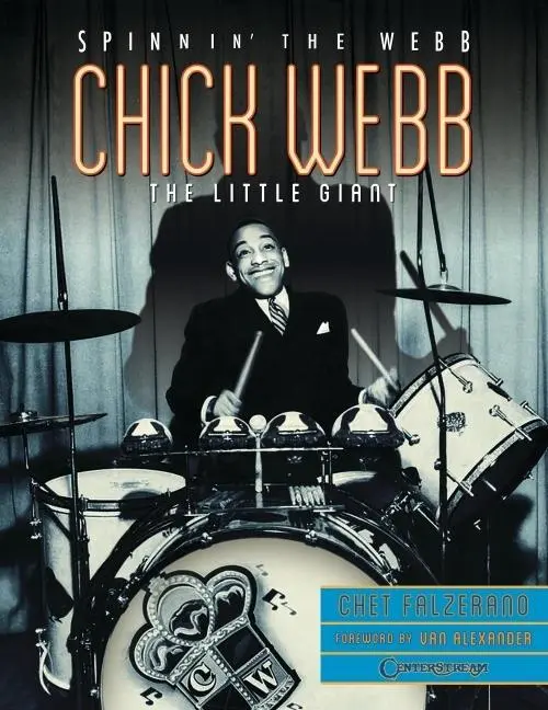 Cover: 9781574243093 | Chick Webb: Spinnin' the Webb | The Little Giant | Chet Falzerano