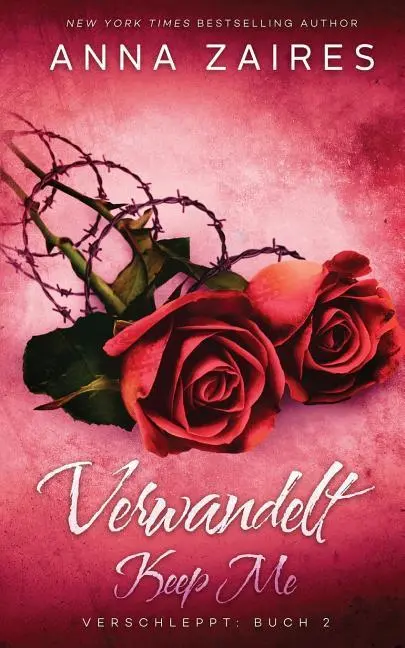 Cover: 9781631423093 | GER-KEEP ME - VERWANDELT | Anna Zaires (u. a.) | Taschenbuch | Deutsch