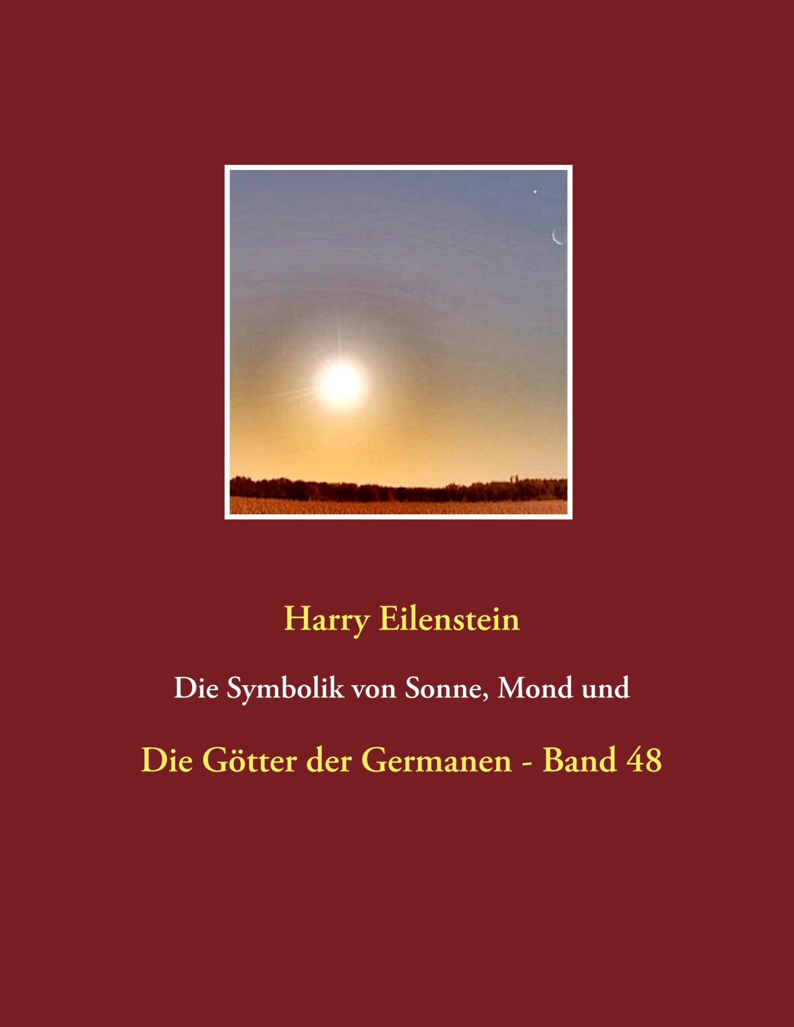 Cover: 9783744873093 | Die Symbolik von Sonne, Mond und Sternen | Harry Eilenstein | Buch