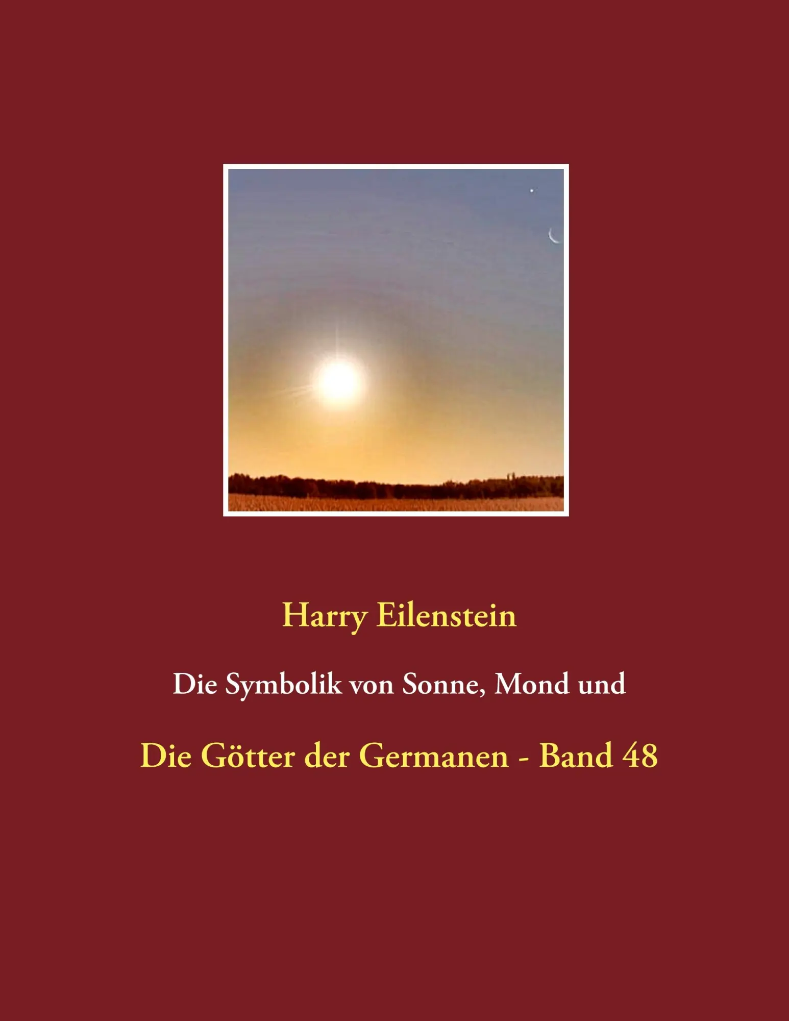 Cover: 9783744873093 | Die Symbolik von Sonne, Mond und Sternen | Harry Eilenstein | Buch