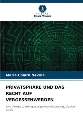 Cover: 9786205773093 | PRIVATSPHÄRE UND DAS RECHT AUF VERGESSENWERDEN | Maria Chiara Nevola