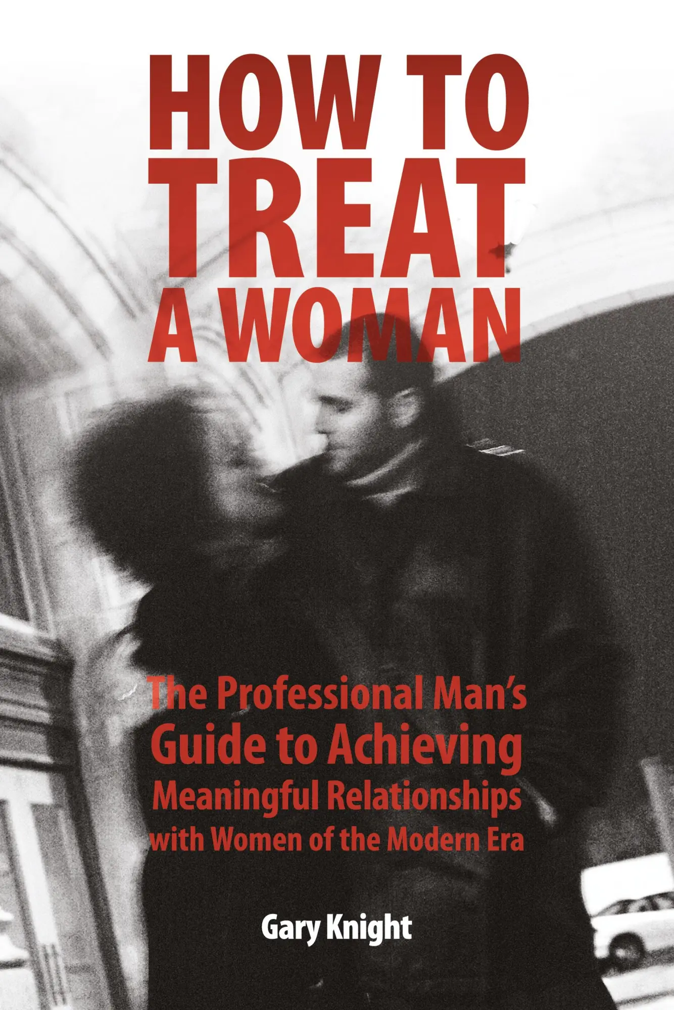 Cover: 9780615153193 | How to Treat a Woman | Gary Knight | Taschenbuch | Englisch | 2008