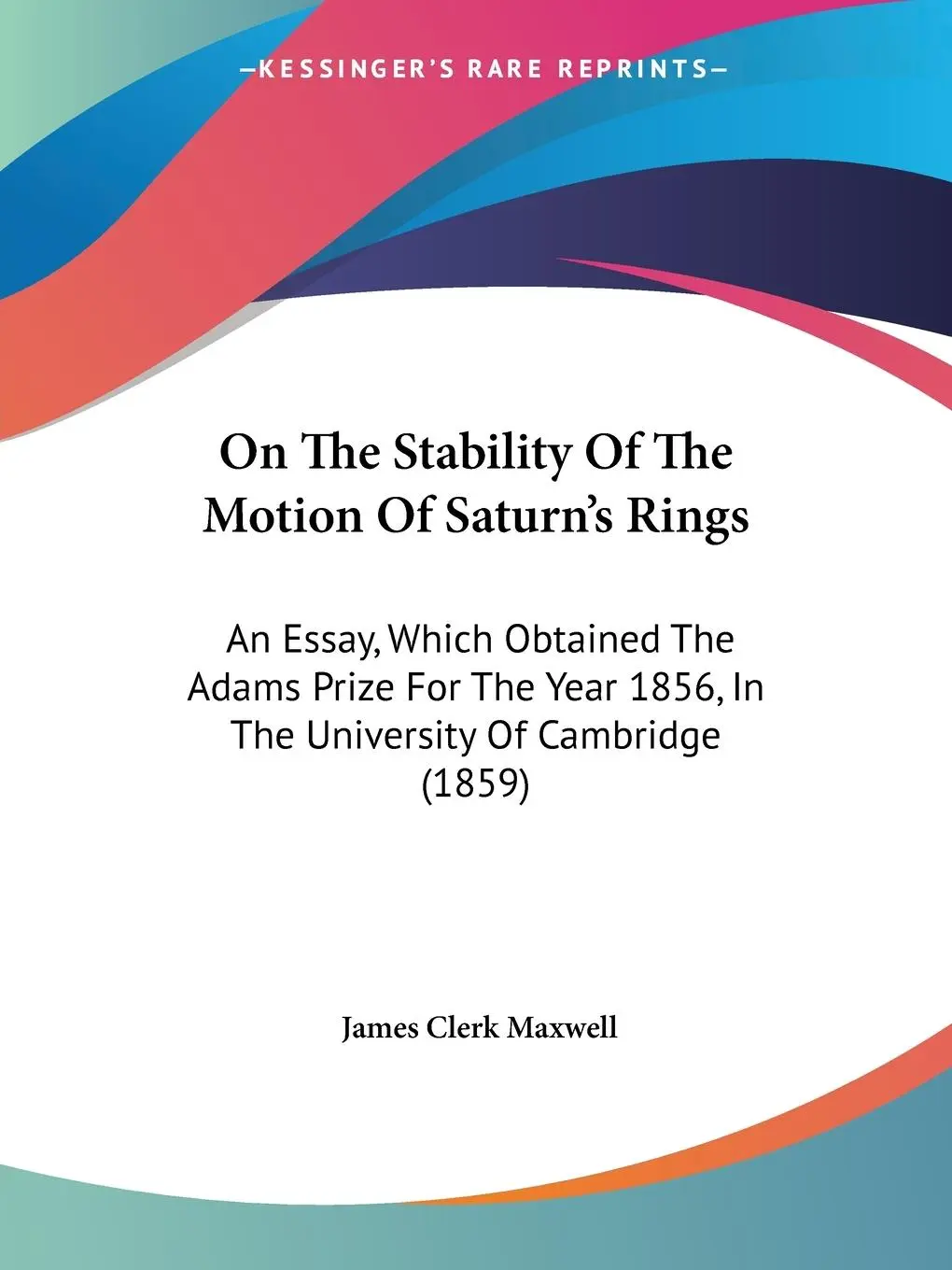 Cover: 9781120333193 | On The Stability Of The Motion Of Saturn's Rings | James Clerk Maxwell