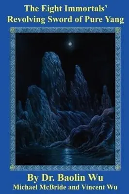 Cover: 9781931483193 | The Eight Immortals' Revolving Sword of Pure Yang | Wu Baolin | Buch