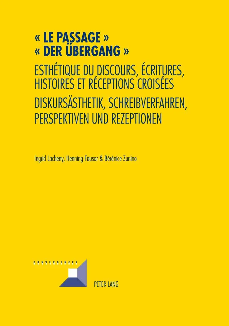 Le passage : esthétique du discours, écritures, histoires et réceptions croisées. Der Übergang : Diskursästhetik, Schreibverfahren, Perspektiven und Rezeptionen