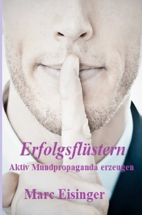 Cover: 9783748513193 | Erfolgsflüstern | Aktiv Mundpropaganda erzeugen | Marc Eisinger | Buch