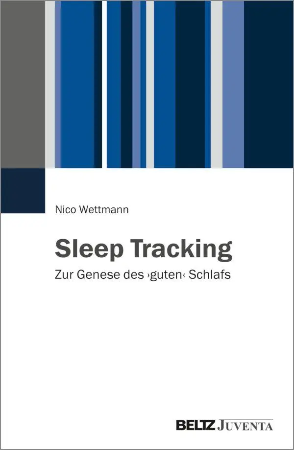 Cover: 9783779993193 | Sleep Tracking | Zur Genese des ¿guten¿ Schlafs | Nico Wettmann | Buch