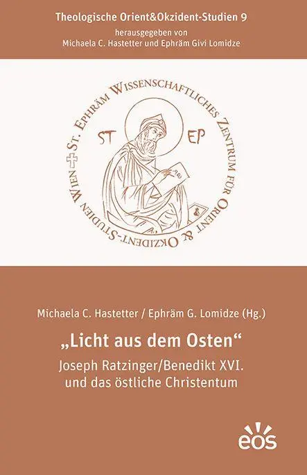 "Licht aus dem Osten" Joseph Ratzinger/Benedikt XVI. und das östliche Christentum