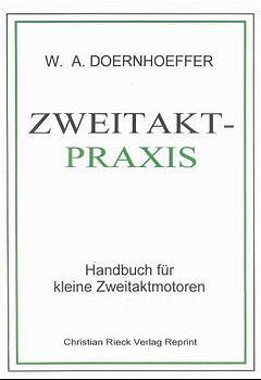 Zweitakt-Praxis | Handbuch für kleine Zweitaktmotoren | Wolf A. Doernhoeffer | Taschenbuch | 160 S. | Deutsch | 2001 | Rieck | EAN 9783924043193 - Doernhoeffer, Wolf A.