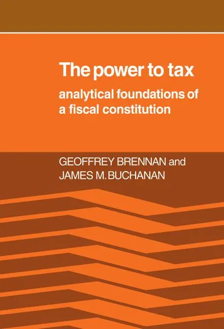 Cover: 9780521233293 | The Power to Tax | Analytic Foundations of a Fiscal Constitution