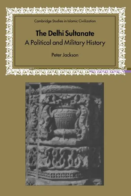Cover: 9780521543293 | The Delhi Sultanate | A Political and Military History | Peter Jackson Cover: 9780521543293 | The Delhi Sultanate | A Political and Military History | Peter Jackson