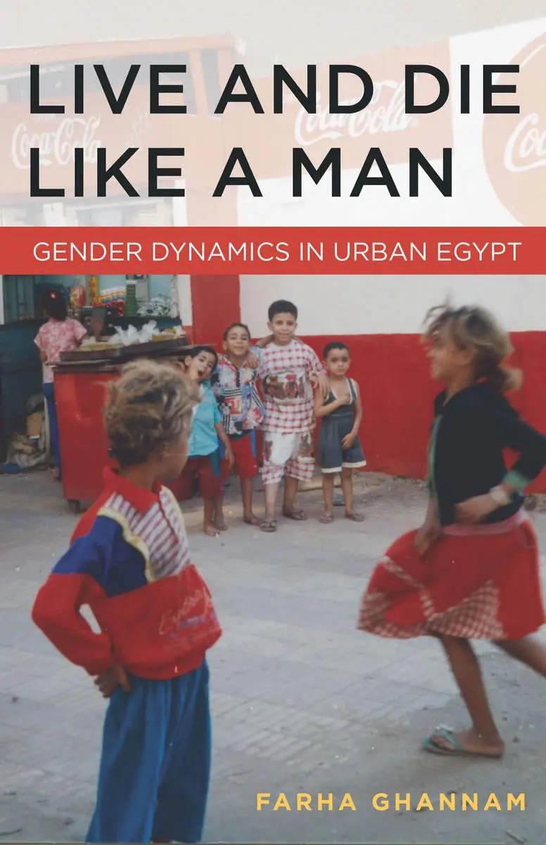 Cover: 9780804783293 | Live and Die Like a Man | Gender Dynamics in Urban Egypt | Ghannam