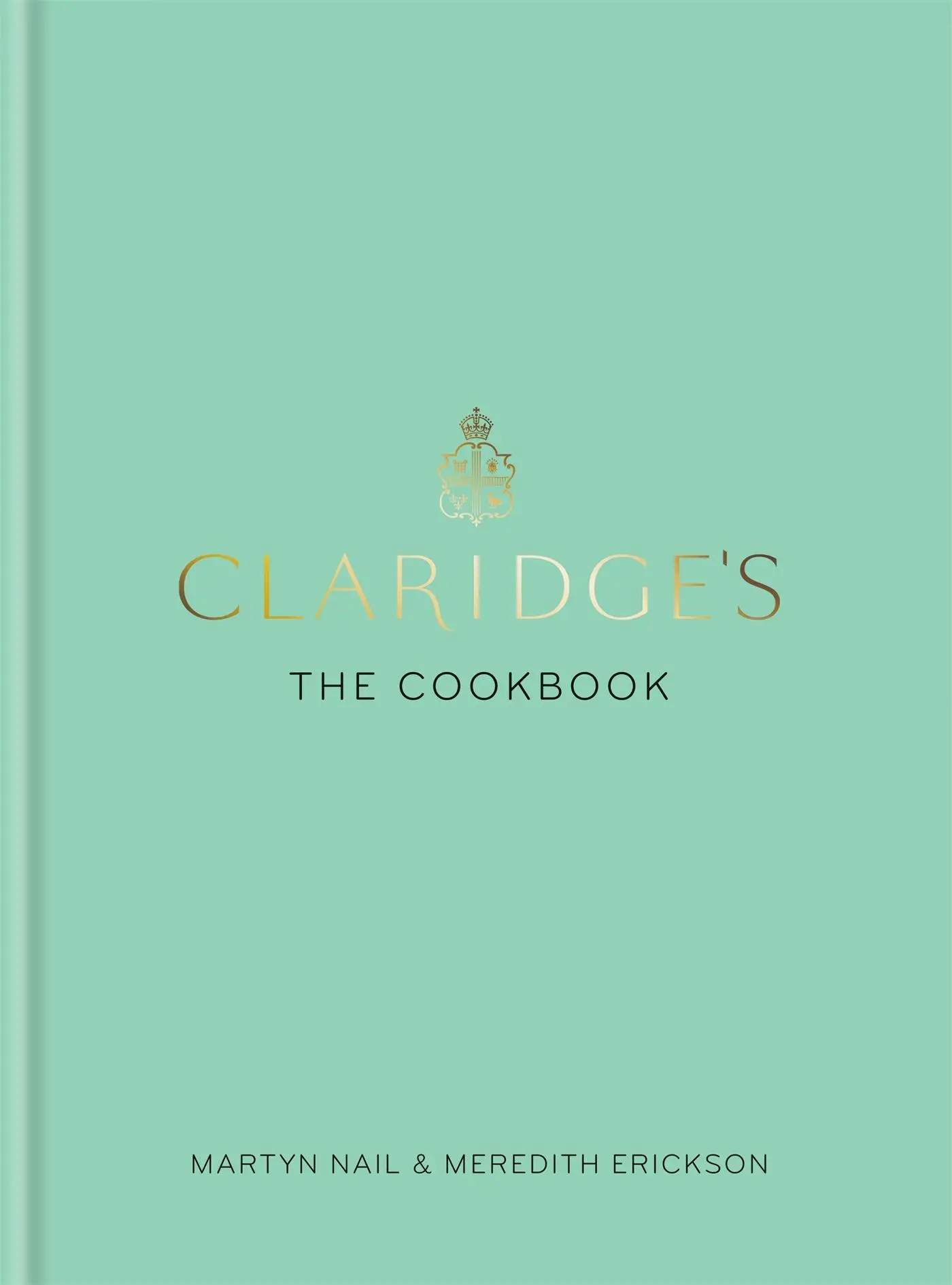 Cover: 9781784723293 | Claridges | The Cookbook | Meredith Erickson (u. a.) | Buch | Gebunden