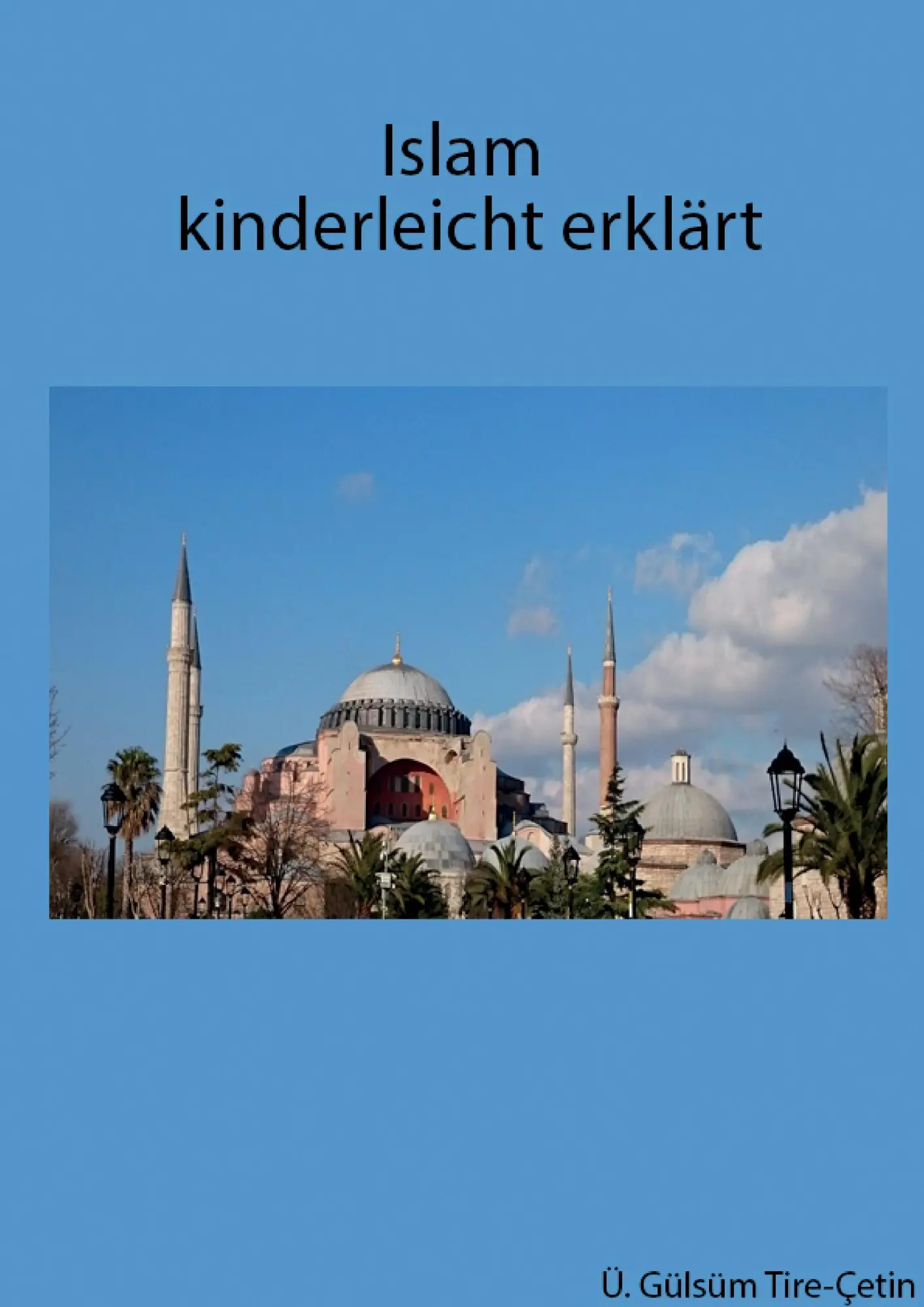Cover: 9783741253393 | Islam kinderleicht erklärt | Gülsüm Tire | Taschenbuch | 40 S. | 2016