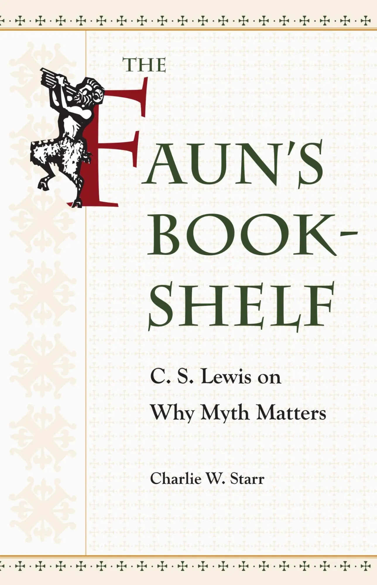 Cover: 9781606353493 | The Faun's Bookshelf | C. S. Lewis on Why Myth Matters | Starr | Buch