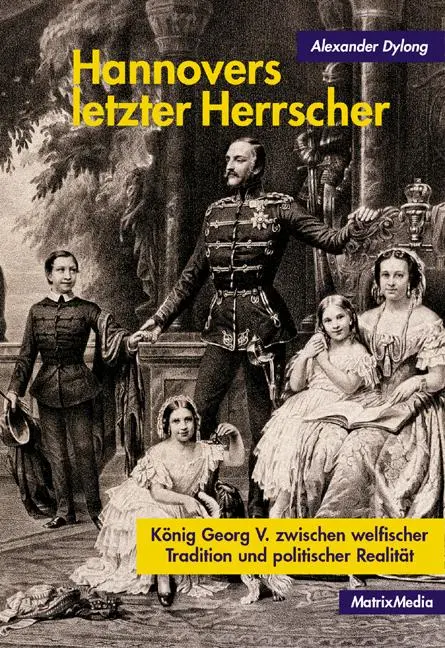 Cover: 9783932313493 | Hannovers letzter Herrscher | Alexander Dylong | Buch | 250 S. | 2012