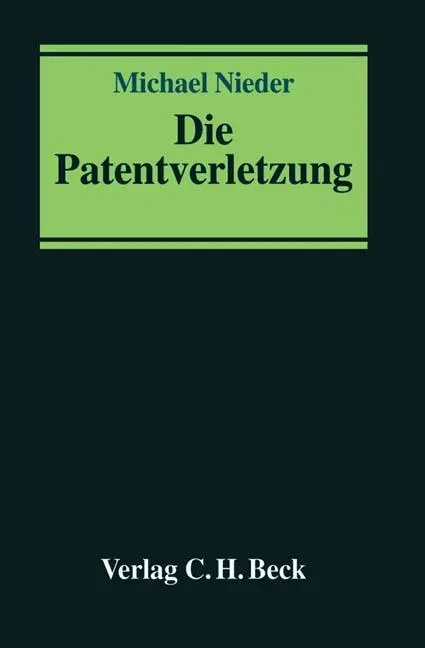 Cover: 9783406473593 | Die Patentverletzung | Materielles Recht und Verfahren | Nieder | Buch