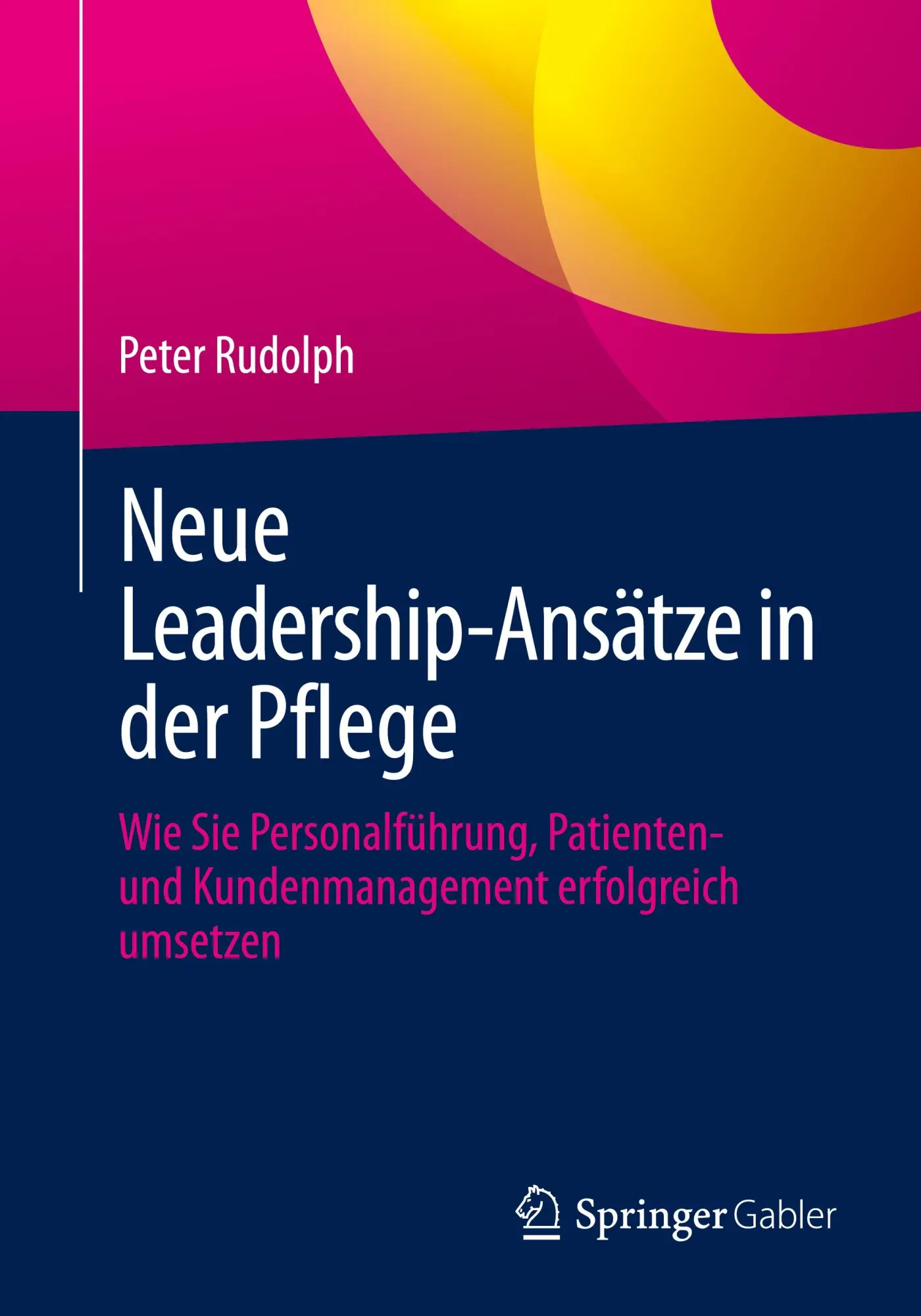 Cover: 9783658483593 | Neue Leadership-Ansätze in der Pflege | Peter Rudolph | Taschenbuch