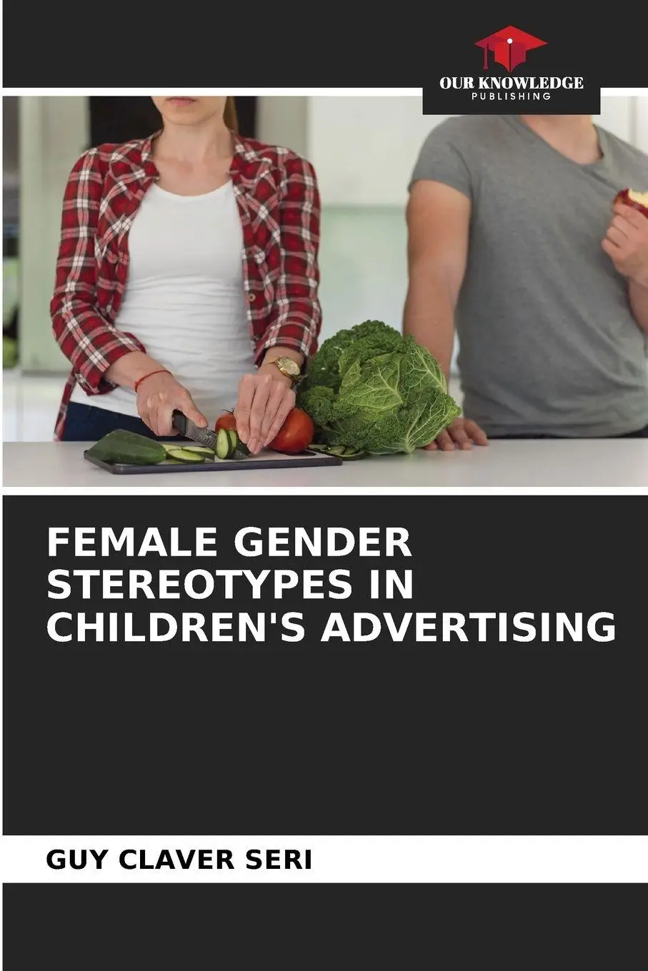 Cover: 9786206253693 | FEMALE GENDER STEREOTYPES IN CHILDREN'S ADVERTISING | Guy Claver Seri