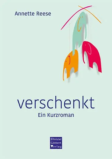 Cover: 9783939623793 | verschenkt | Ein Kurzroman | Annette Reese | Taschenbuch | 157 S.