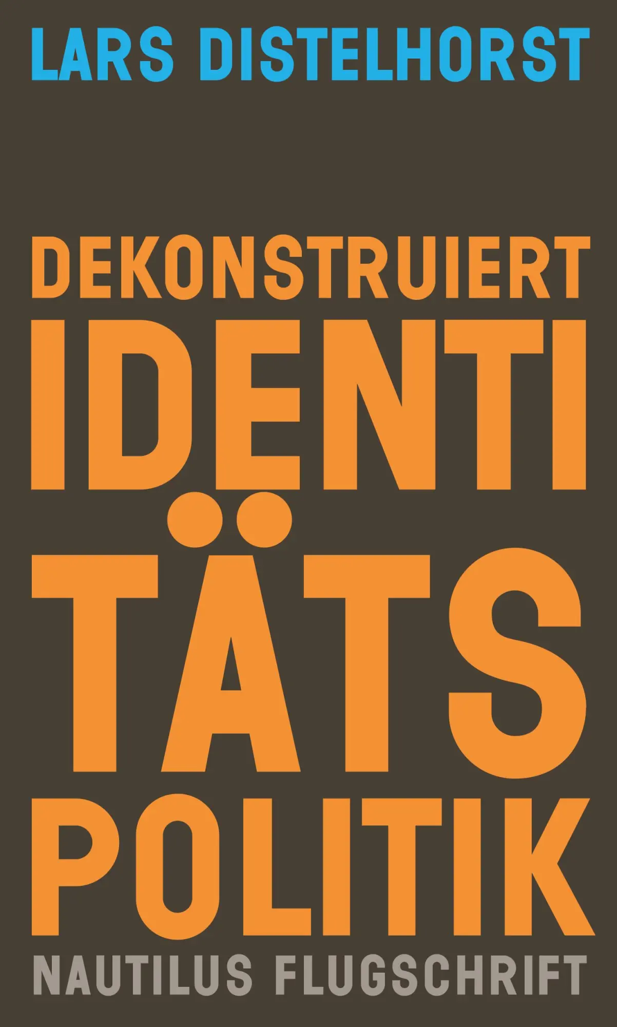 Cover: 9783960543893 | Dekonstruiert Identitätspolitik | Ein Neuansatz | Lars Distelhorst