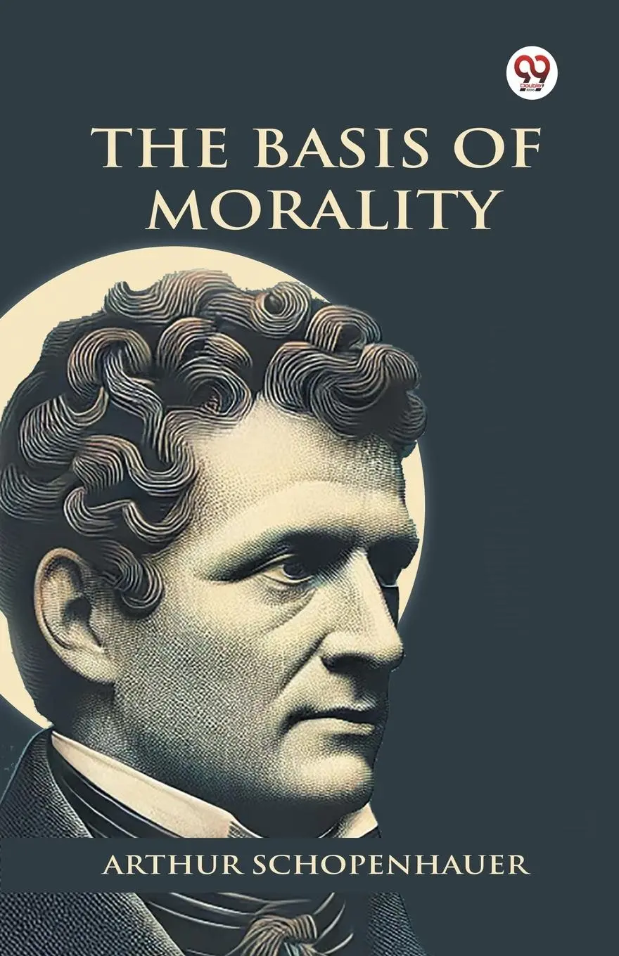 Cover: 9789370423893 | The Basis Of Morality | Arthur Schopenhauer | Taschenbuch | Englisch