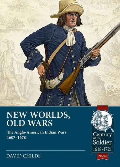 Cover: 9781915113993 | New Worlds: Old Wars | The Anglo-American Indian Wars, 1607 - 1720