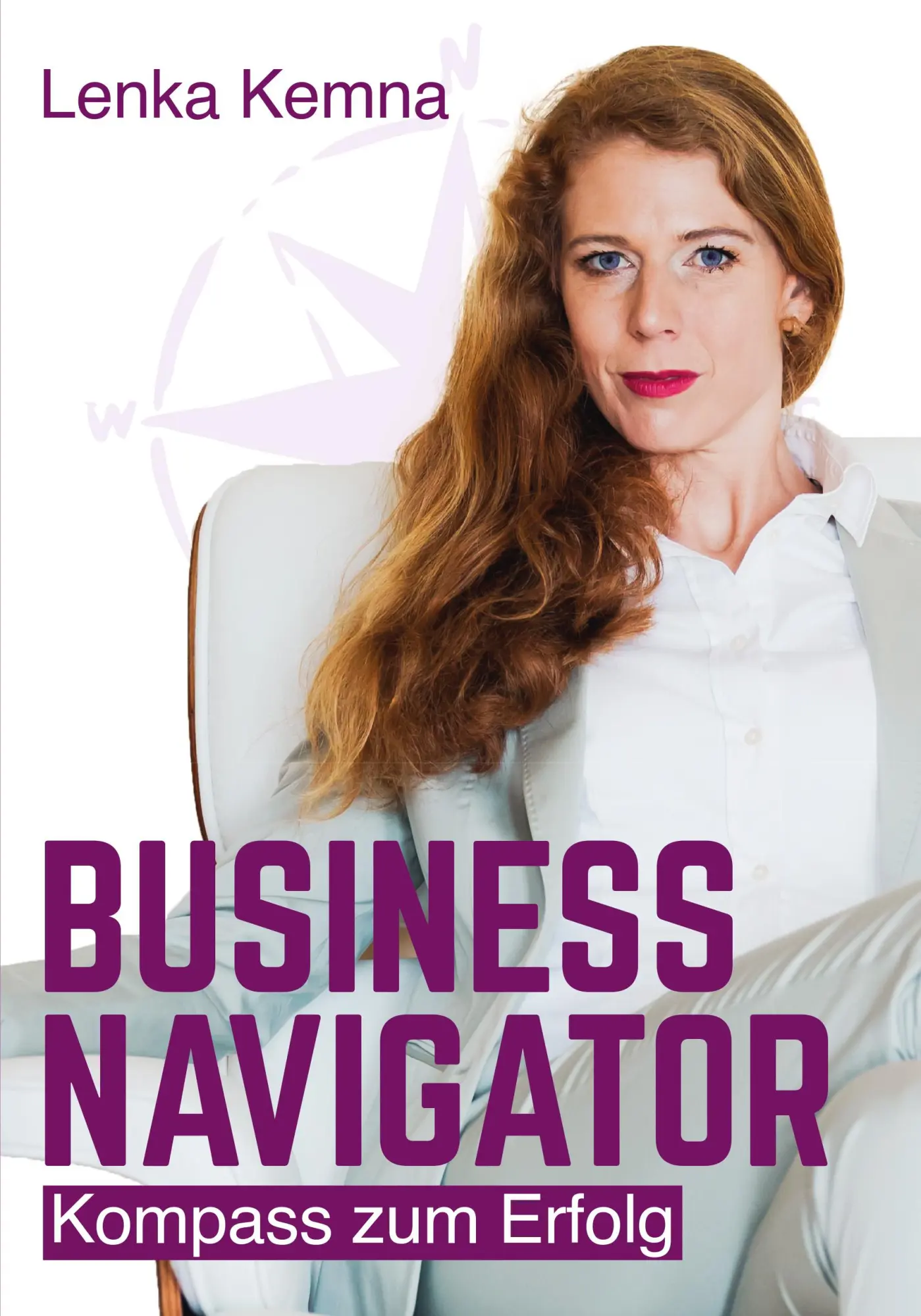 Cover: 9783944793993 | BUSINESS NAVIGATOR | Kompass zum Erfolg | Lenka Kemna | Taschenbuch