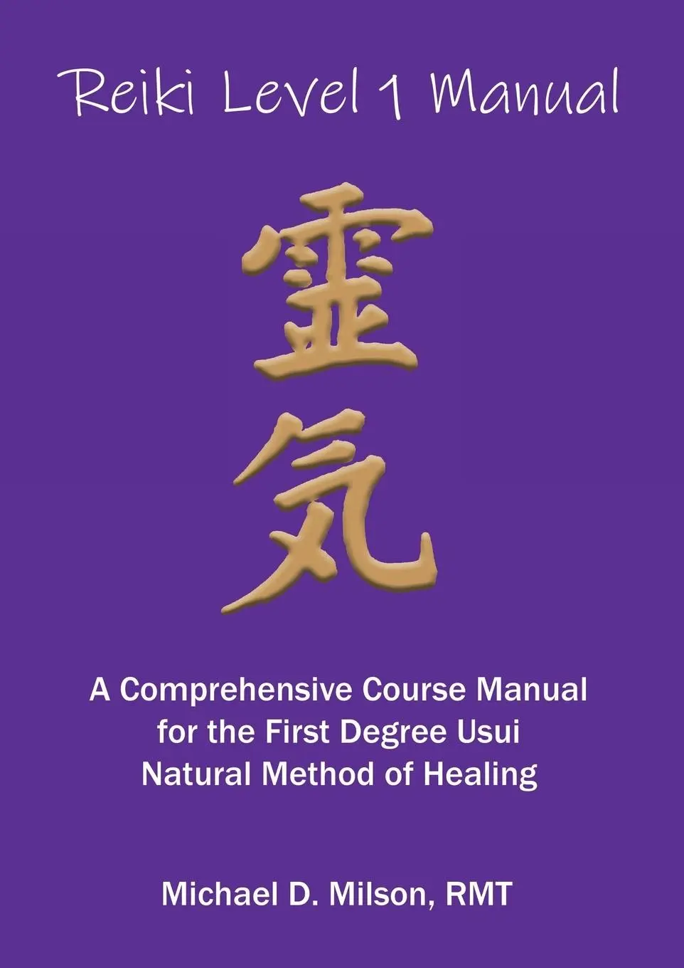 Cover: 9781312474093 | Reiki Level 1 Manual | Michael D. Milson | Taschenbuch | Englisch