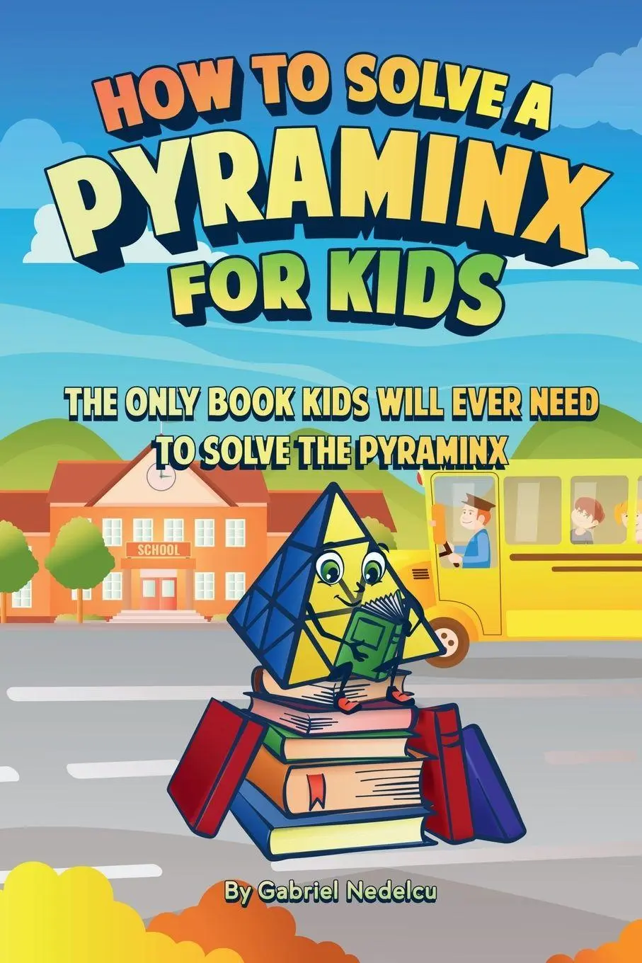 Cover: 9781961784093 | How to Solve a Pyraminx for Kids | Gabriel Nedelcu | Taschenbuch