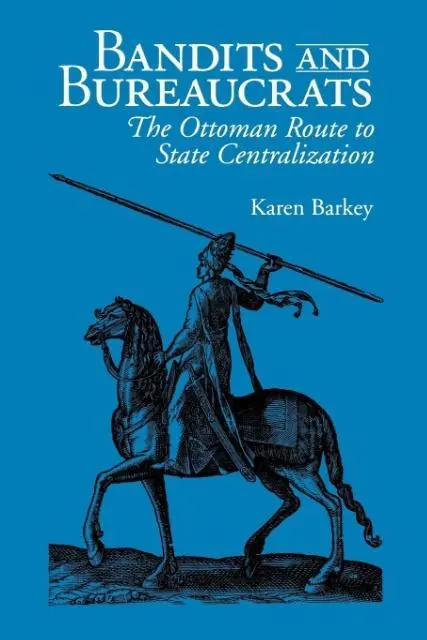 Cover: 9780801484193 | Bandits and Bureaucrats – The Ottoman Route to State Centralization