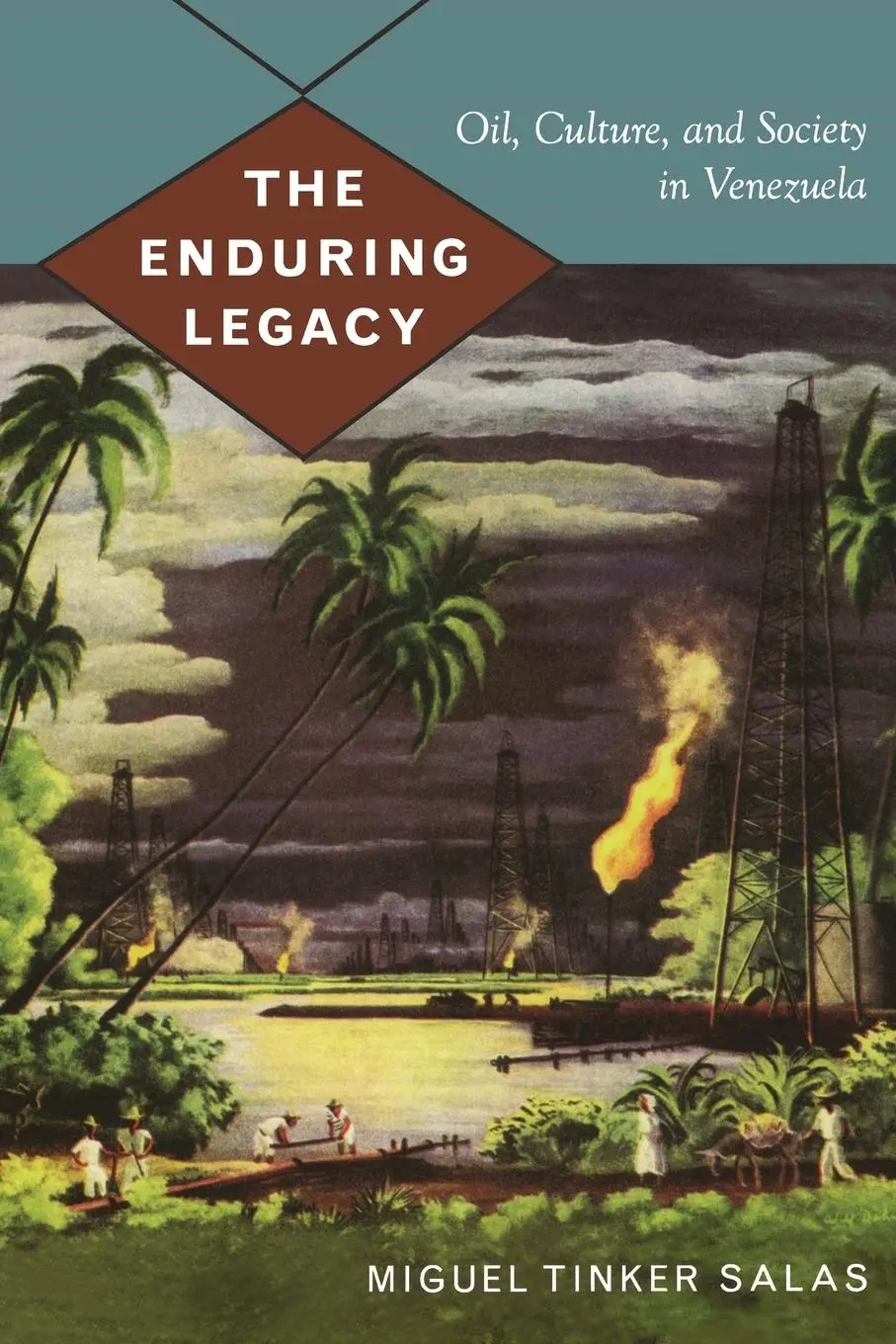 Cover: 9780822344193 | The Enduring Legacy | Oil, Culture, and Society in Venezuela | Salas