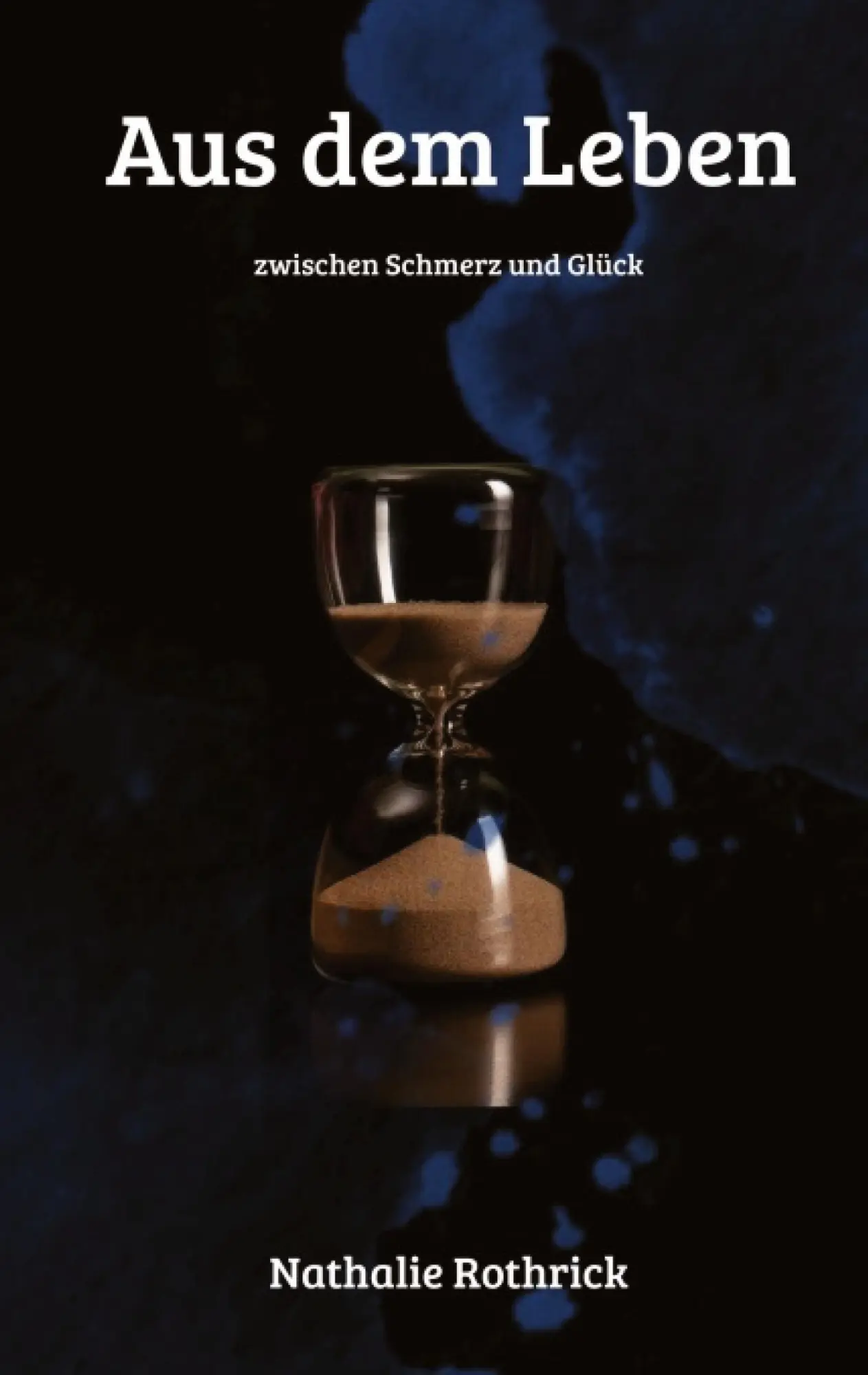 Cover: 9783384614193 | Aus dem Leben | zwischen Schmerz und Glück | Nathalie Rothrick | Buch