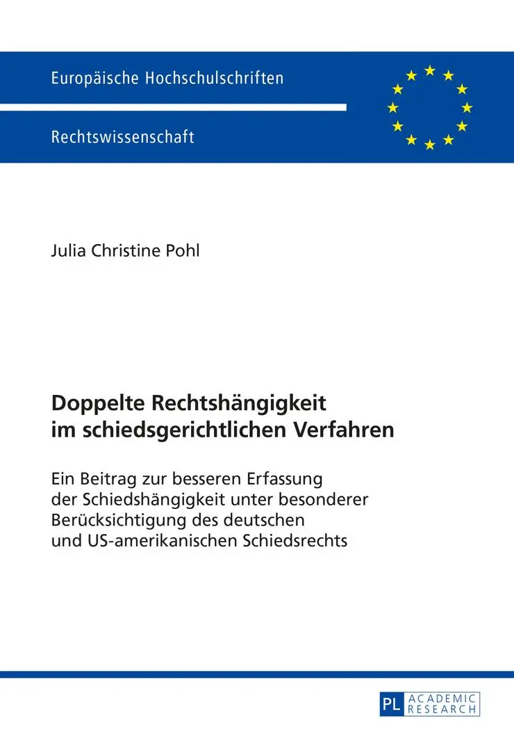 Doppelte Rechtshängigkeit im schiedsgerichtlichen Verfahren: Ein Beitrag zur besseren Erfassung der Schiedshängigkeit unter besonderer ... / Publications Universitaires Européennes)