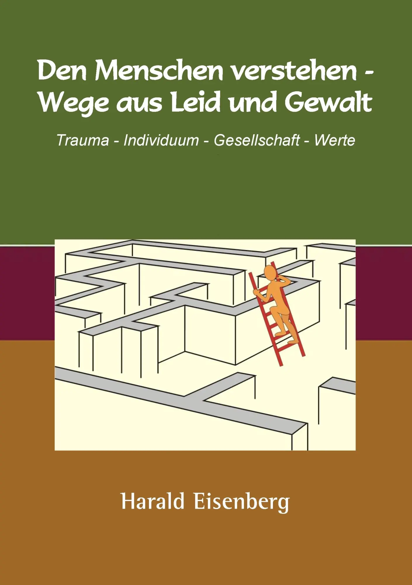 Cover: 9783738684193 | Den Menschen verstehen - Wege aus Leid und Gewalt | Harald Eisenberg