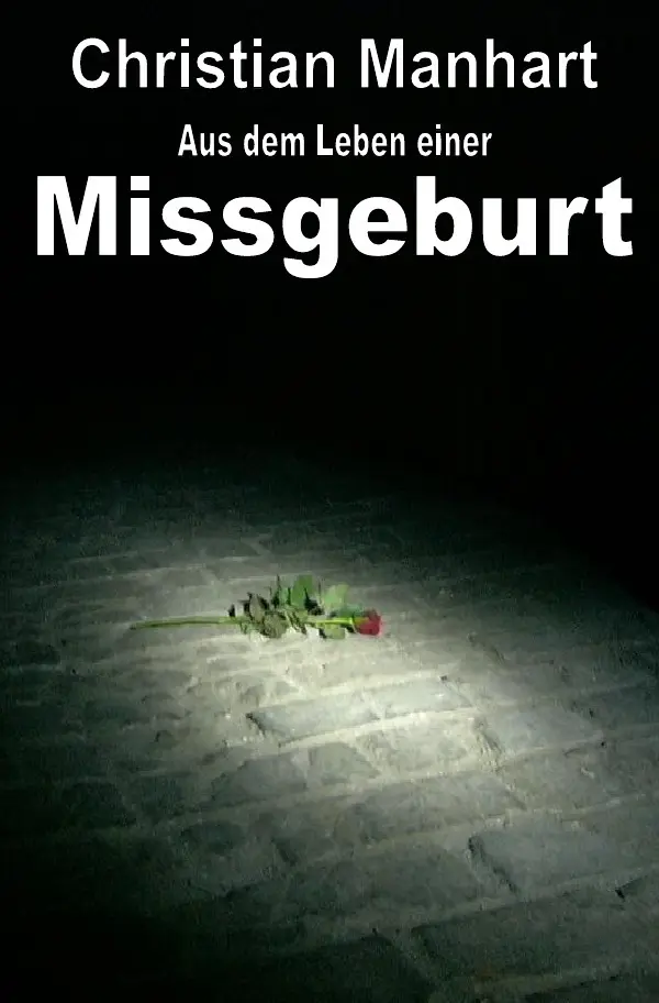 Cover: 9783745064193 | Aus dem Leben einer Missgeburt | Christian Manhart | Taschenbuch