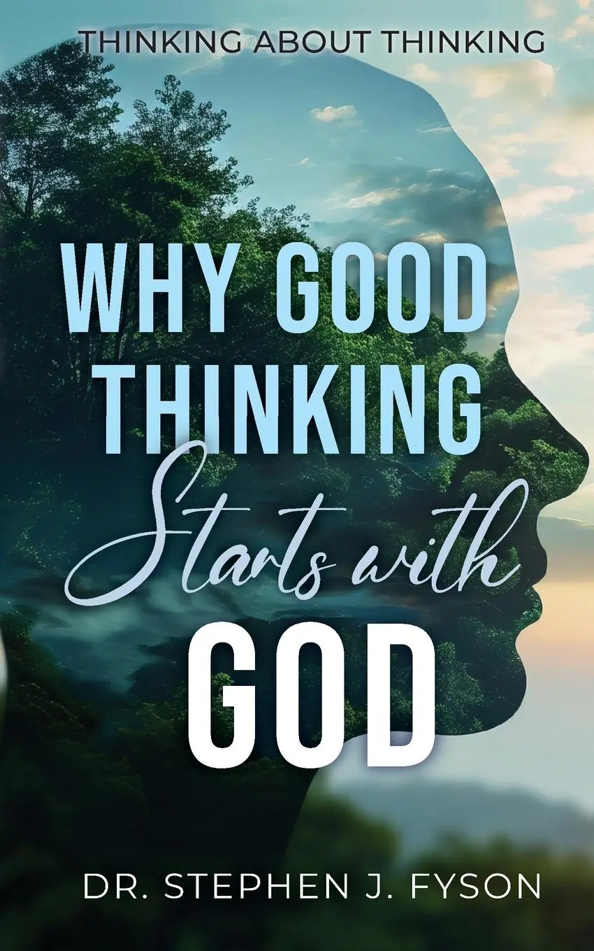 Cover: 9781649604293 | Why Good Thinking Starts with God | Thinking About Thinking | Fyson