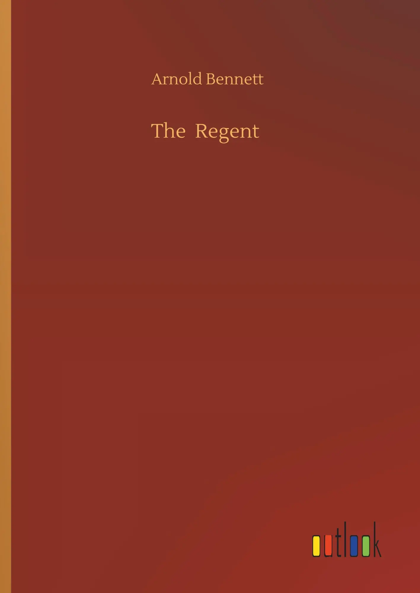 Cover: 9783734094293 | The Regent | Arnold Bennett | Buch | 236 S. | Englisch | 2019