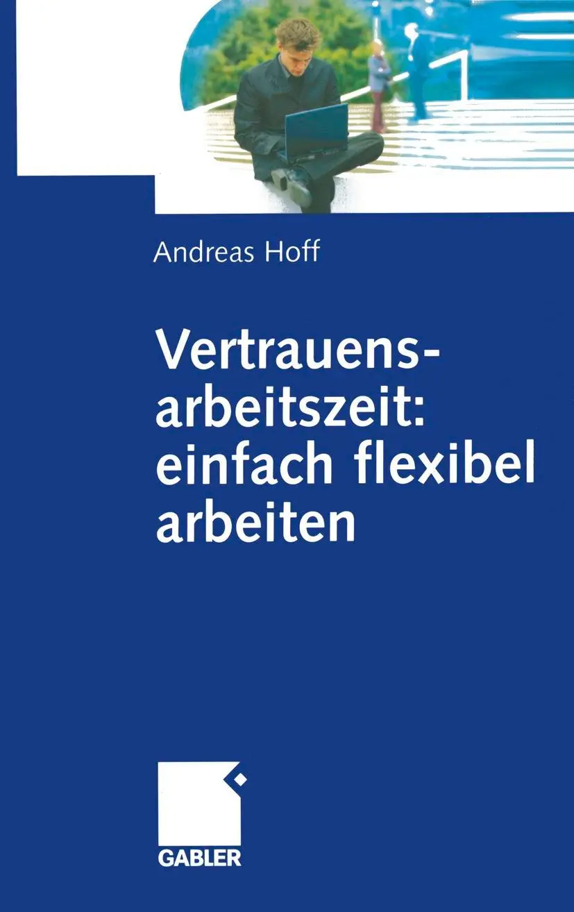 Cover: 9783322904393 | Vertrauensarbeitszeit: einfach flexibel arbeiten | Andreas Hoff | Buch
