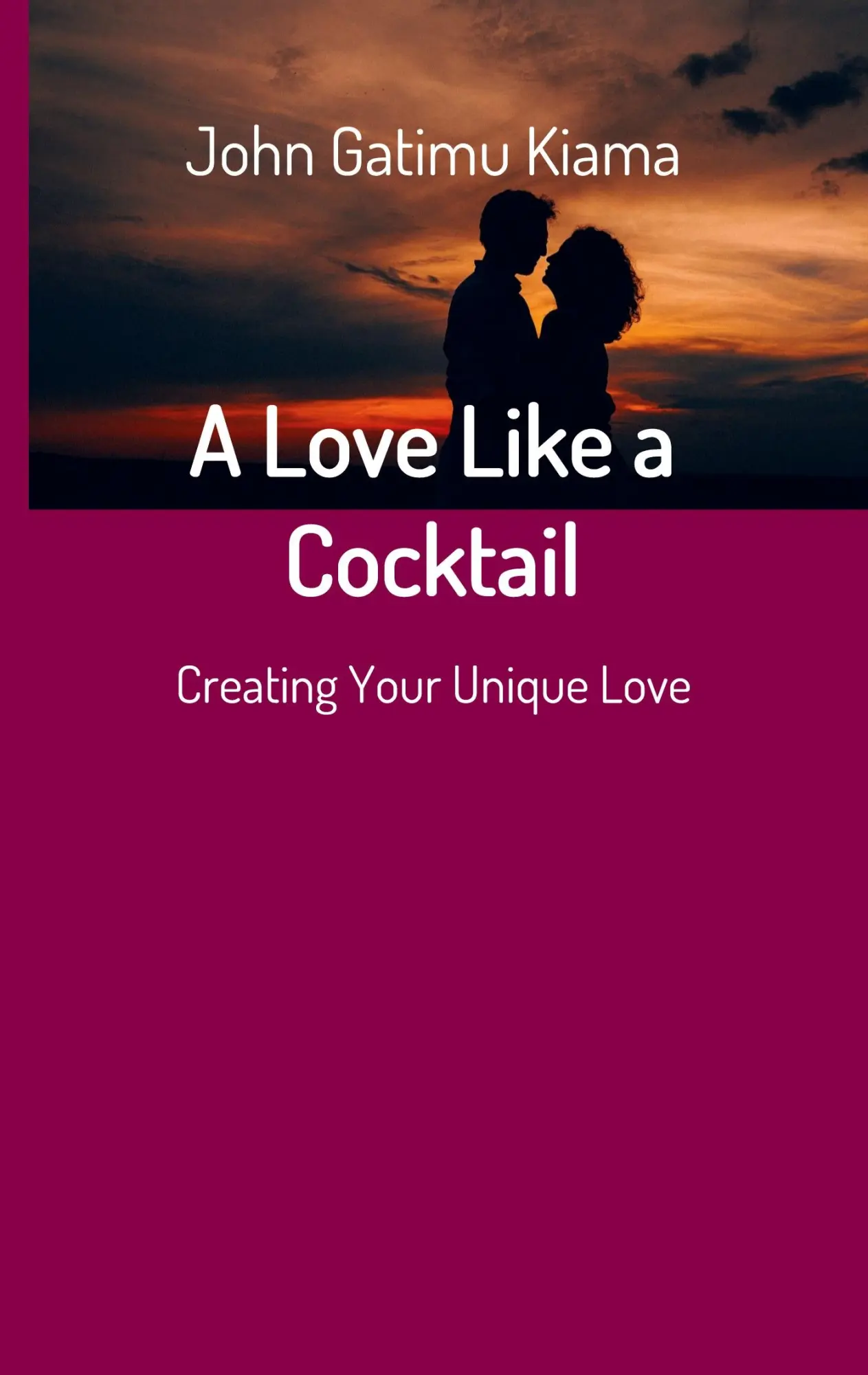 Cover: 9783347134393 | A Love Like a Cocktail | Creating Your Unique Love | John Gatimu Kiama